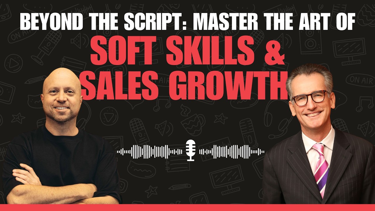 Ep 208: Beyond the Script: Master The Art of Soft Skills & Sales Growth